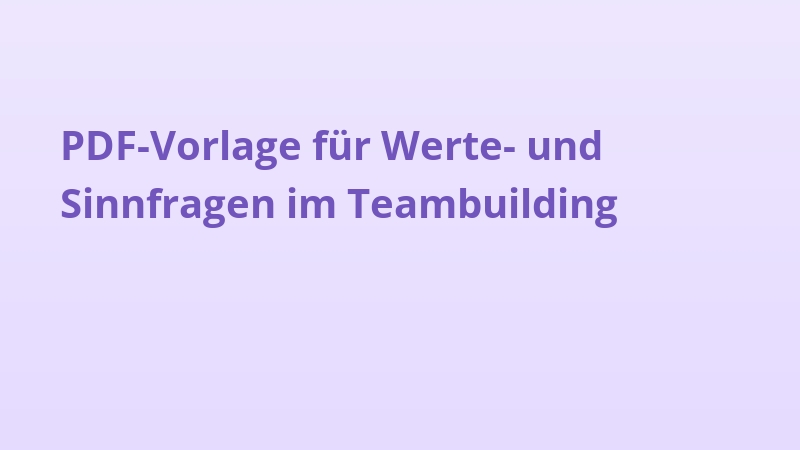 PDF-Vorlage für Werte- und Sinnfragen im Teambuilding