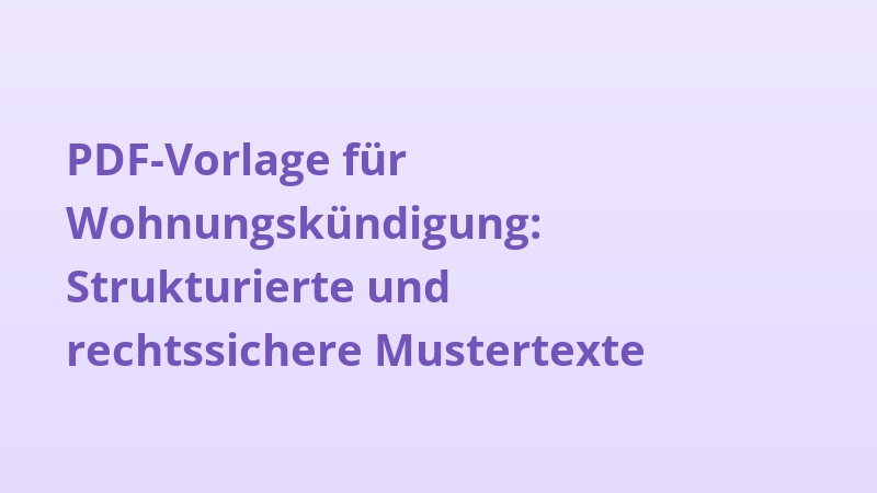 PDF-Vorlage für Wohnungskündigung: Strukturierte und rechtssichere Mustertexte
