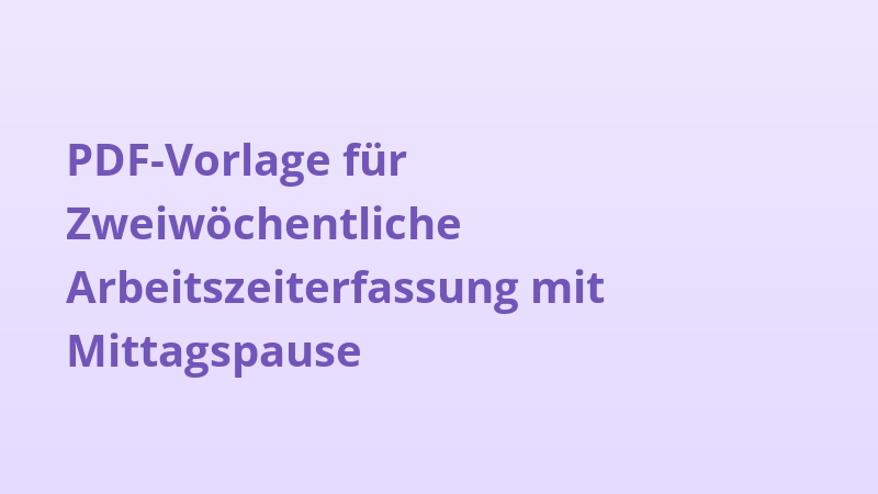 PDF-Vorlage für Zweiwöchentliche Arbeitszeiterfassung mit Mittagspause