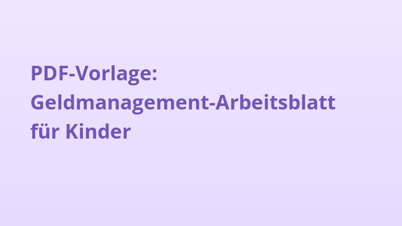 PDF-Vorlage: Geldmanagement-Arbeitsblatt für Kinder