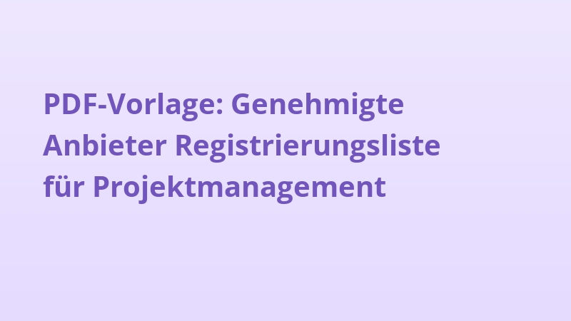 PDF-Vorlage: Genehmigte Anbieter Registrierungsliste für Projektmanagement