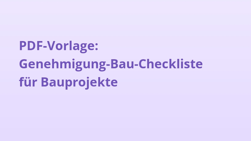 PDF-Vorlage: Genehmigung-Bau-Checkliste für Bauprojekte