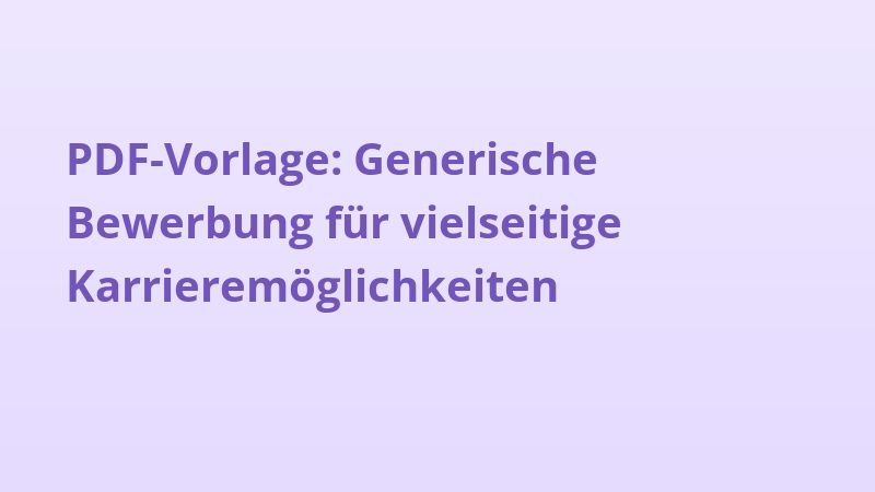 PDF-Vorlage: Generische Bewerbung für vielseitige Karrieremöglichkeiten