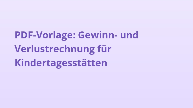 PDF-Vorlage: Gewinn- und Verlustrechnung für Kindertagesstätten