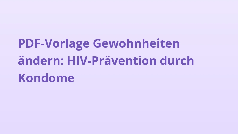 PDF-Vorlage Gewohnheiten ändern: HIV-Prävention durch Kondome