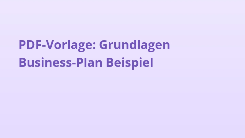 PDF-Vorlage: Grundlagen Business-Plan Beispiel