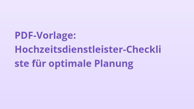 PDF-Vorlage: Hochzeitsdienstleister-Checkliste für optimale Planung
