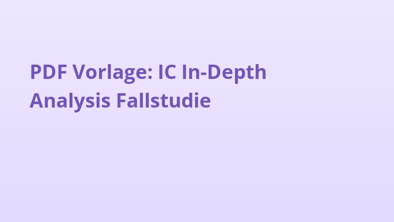 PDF Vorlage: IC In-Depth Analysis Fallstudie