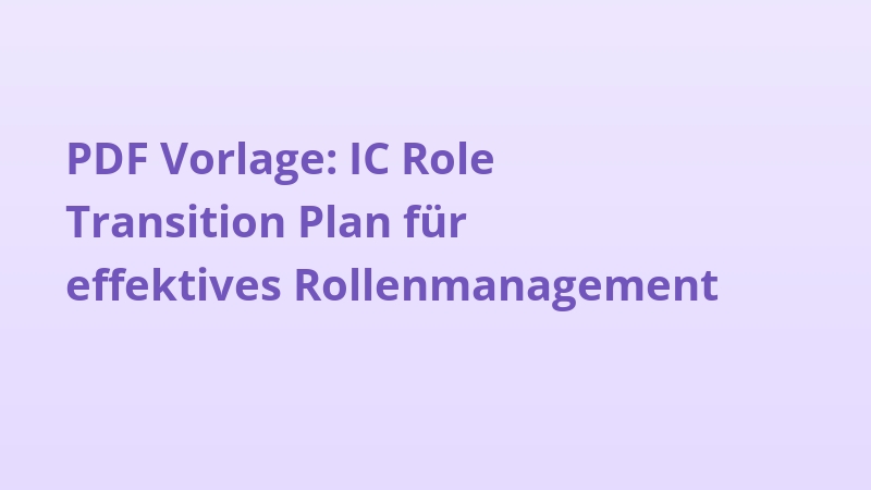 PDF Vorlage: IC Role Transition Plan für effektives Rollenmanagement