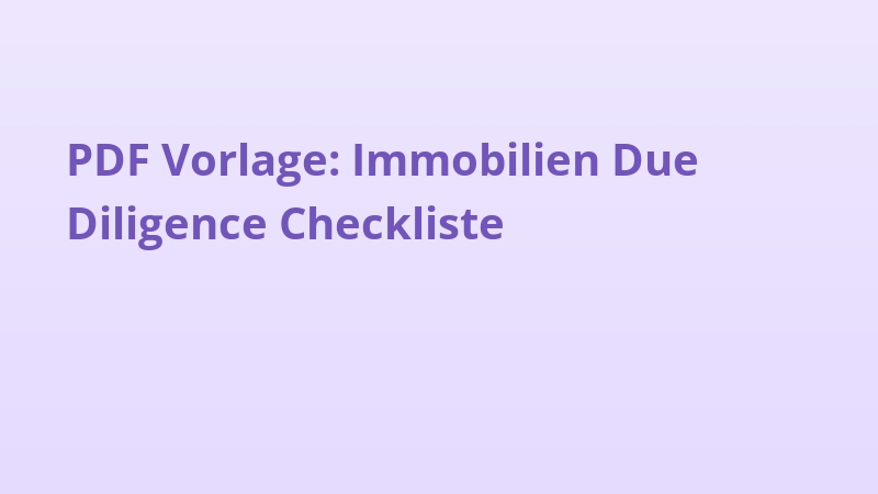 PDF Vorlage: Immobilien Due Diligence Checkliste