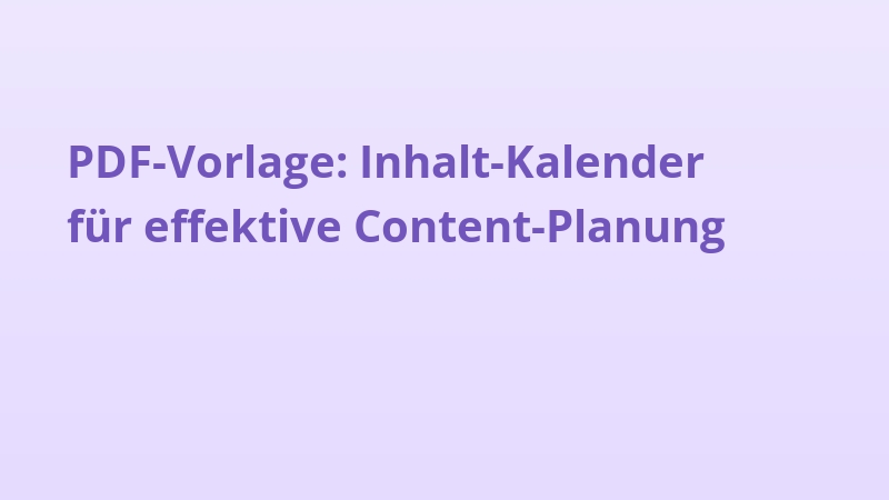 PDF-Vorlage: Inhalt-Kalender für effektive Content-Planung