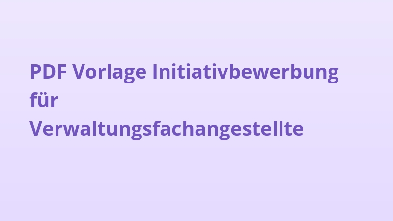 PDF Vorlage Initiativbewerbung für Verwaltungsfachangestellte