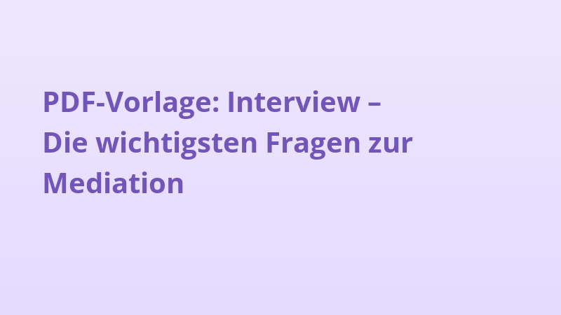 PDF-Vorlage: Interview – Die wichtigsten Fragen zur Mediation