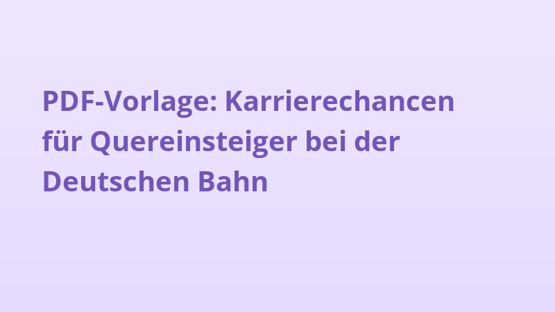 PDF-Vorlage: Karrierechancen für Quereinsteiger bei der Deutschen Bahn