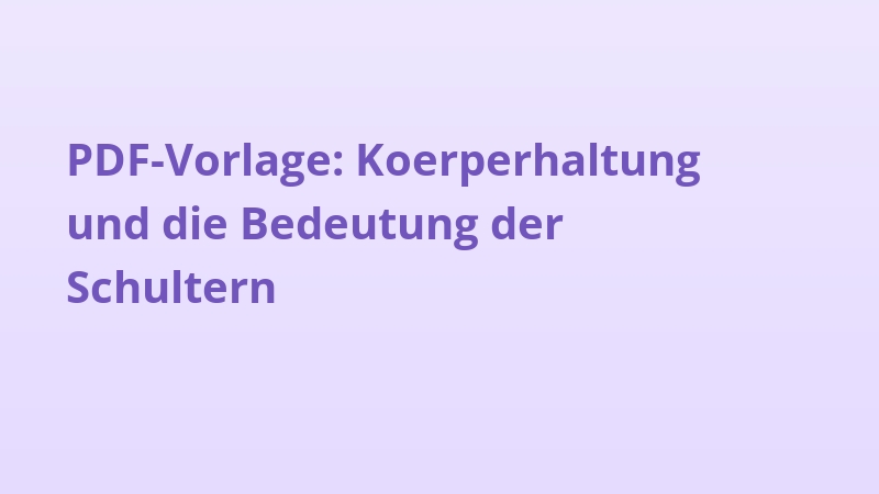 PDF-Vorlage: Koerperhaltung und die Bedeutung der Schultern