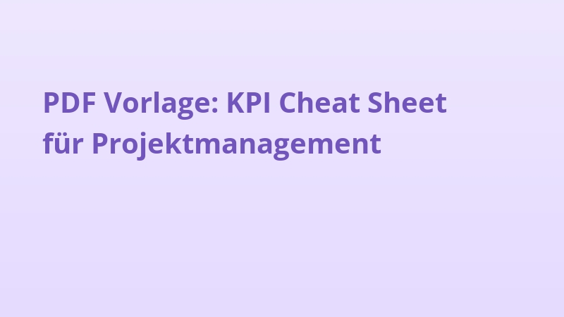 PDF Vorlage: KPI Cheat Sheet für Projektmanagement