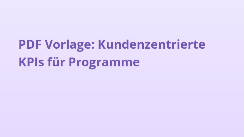 PDF Vorlage: Kundenzentrierte KPIs für Programme