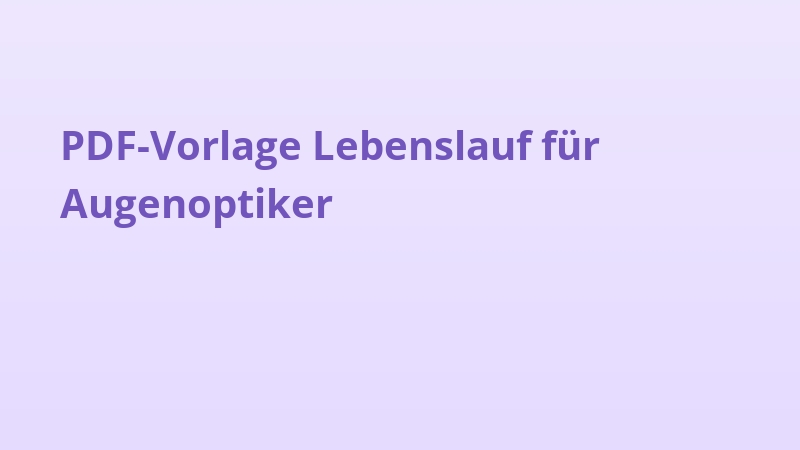PDF-Vorlage Lebenslauf für Augenoptiker