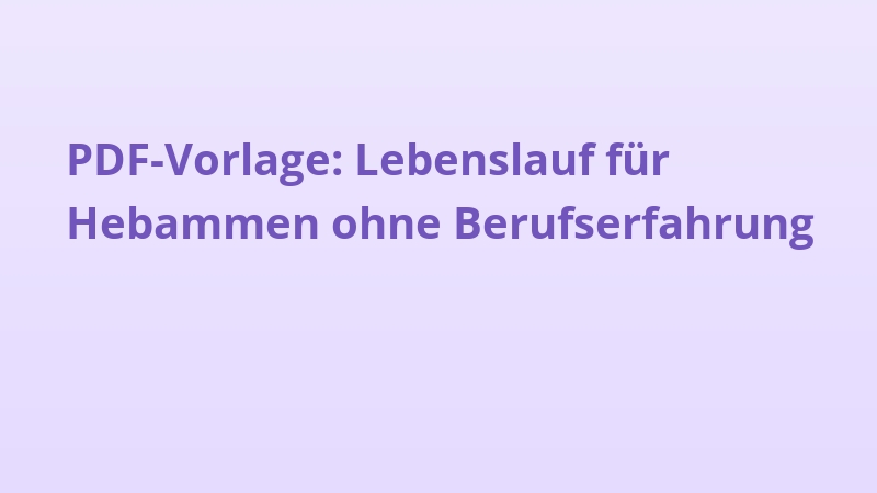 PDF-Vorlage: Lebenslauf für Hebammen ohne Berufserfahrung