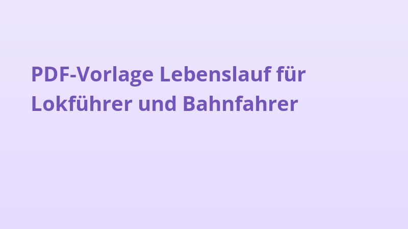 PDF-Vorlage Lebenslauf für Lokführer und Bahnfahrer