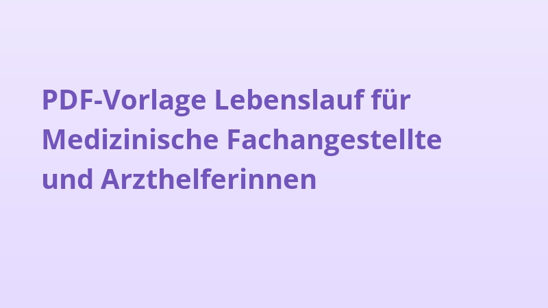 PDF-Vorlage Lebenslauf für Medizinische Fachangestellte und Arzthelferinnen
