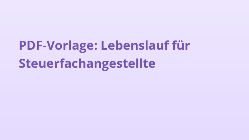 PDF-Vorlage: Lebenslauf für Steuerfachangestellte