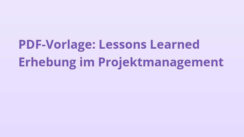 PDF-Vorlage: Lessons Learned Erhebung im Projektmanagement