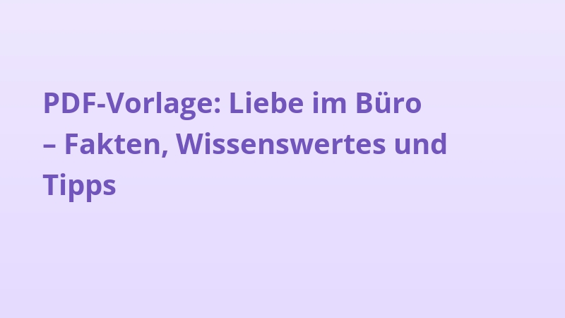 PDF-Vorlage: Liebe im Büro – Fakten, Wissenswertes und Tipps