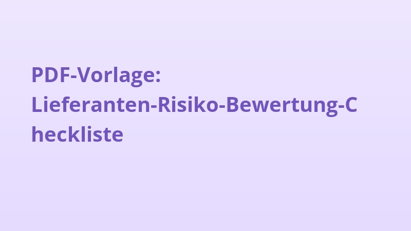 PDF-Vorlage: Lieferanten-Risiko-Bewertung-Checkliste