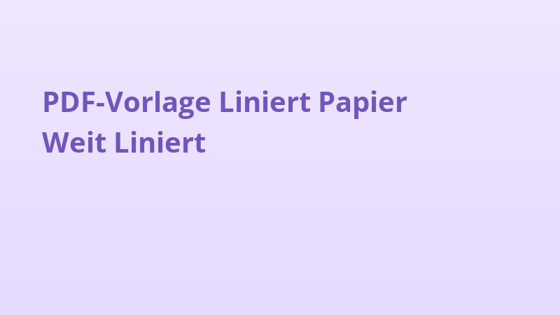 PDF-Vorlage Liniert Papier Weit Liniert