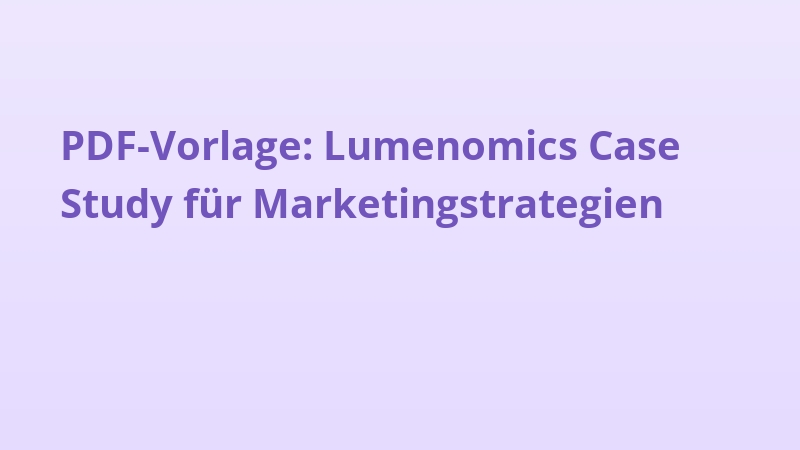 PDF-Vorlage: Lumenomics Case Study für Marketingstrategien