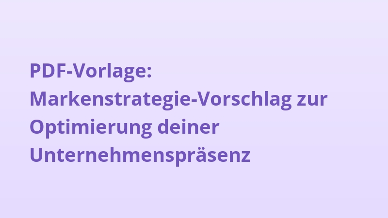 PDF-Vorlage: Markenstrategie-Vorschlag zur Optimierung deiner Unternehmenspräsenz