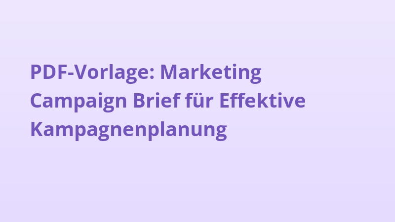 PDF-Vorlage: Marketing Campaign Brief für Effektive Kampagnenplanung