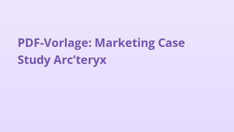 PDF-Vorlage: Marketing Case Study Arc’teryx