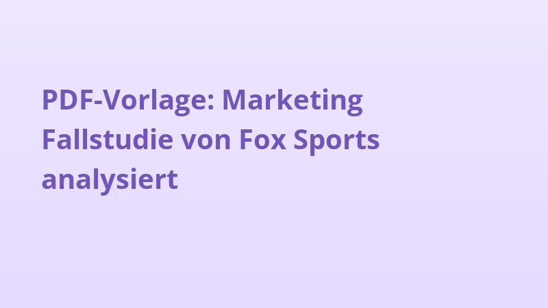 PDF-Vorlage: Marketing Fallstudie von Fox Sports analysiert