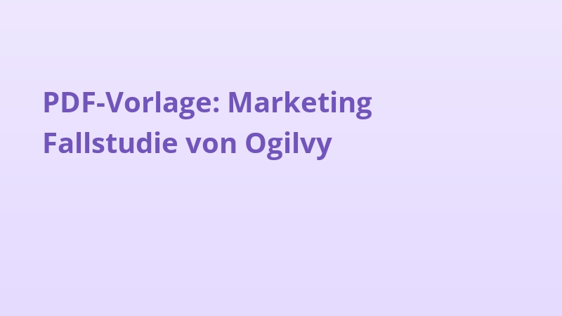PDF-Vorlage: Marketing Fallstudie von Ogilvy