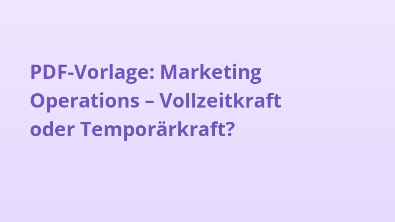 PDF-Vorlage: Marketing Operations – Vollzeitkraft oder Temporärkraft?