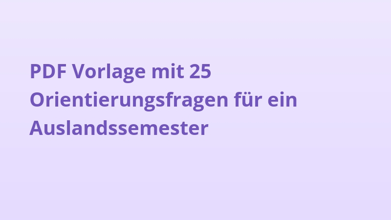 PDF Vorlage mit 25 Orientierungsfragen für ein Auslandssemester