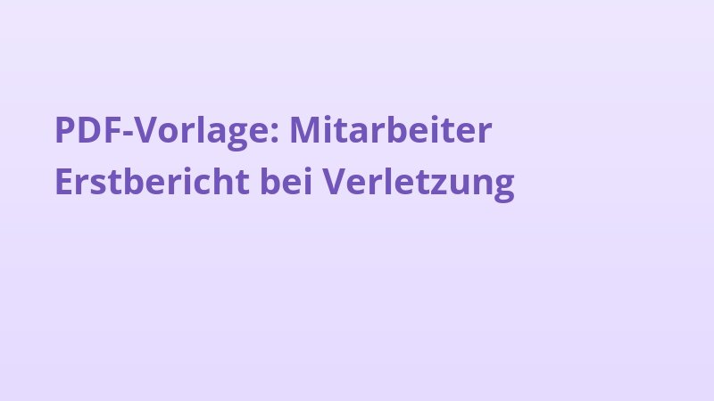 PDF-Vorlage: Mitarbeiter Erstbericht bei Verletzung