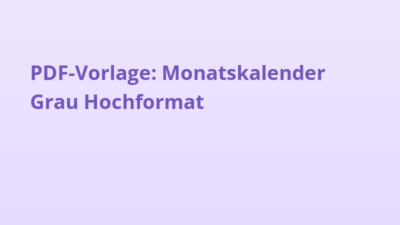 PDF-Vorlage: Monatskalender Grau Hochformat
