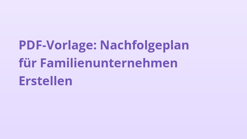PDF-Vorlage: Nachfolgeplan für Familienunternehmen Erstellen