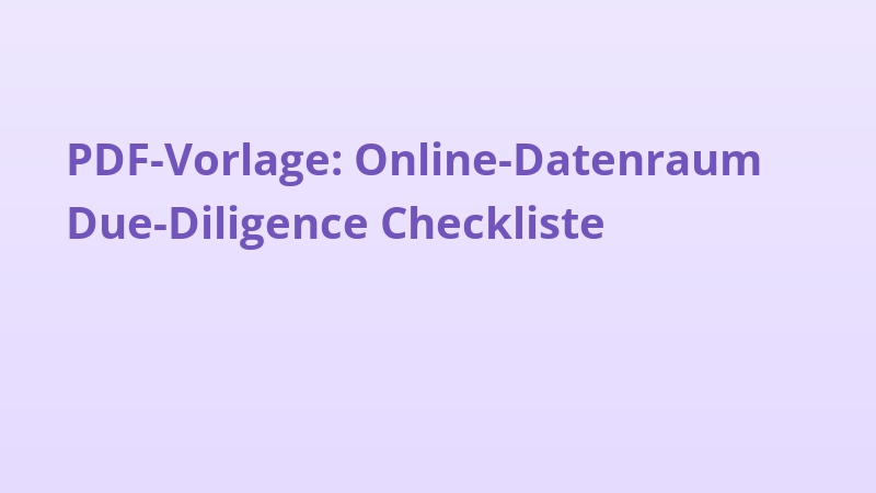 PDF-Vorlage: Online-Datenraum Due-Diligence Checkliste