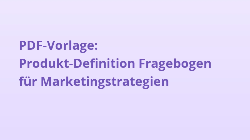 PDF-Vorlage: Produkt-Definition Fragebogen für Marketingstrategien