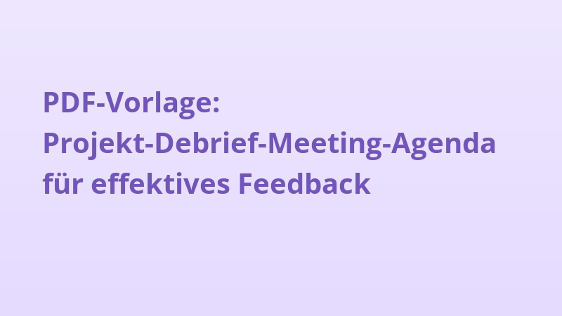 PDF-Vorlage: Projekt-Debrief-Meeting-Agenda für effektives Feedback