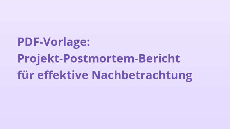 PDF-Vorlage: Projekt-Postmortem-Bericht für effektive Nachbetrachtung