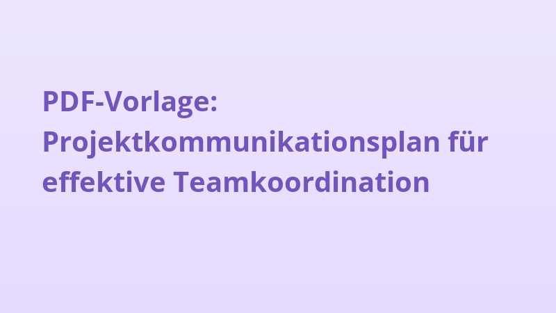 PDF-Vorlage: Projektkommunikationsplan für effektive Teamkoordination