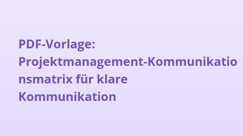 PDF-Vorlage: Projektmanagement-Kommunikationsmatrix für klare Kommunikation