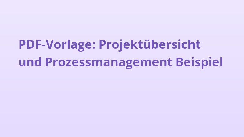 PDF-Vorlage: Projektübersicht und Prozessmanagement Beispiel