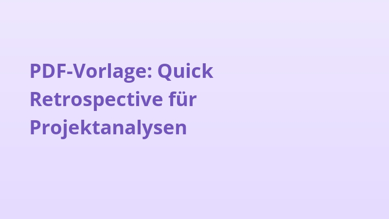 PDF-Vorlage: Quick Retrospective für Projektanalysen