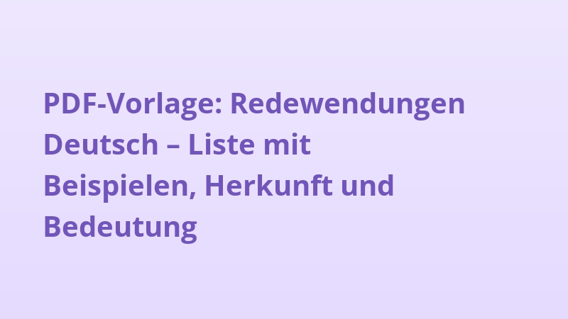 PDF-Vorlage: Redewendungen Deutsch – Liste mit Beispielen, Herkunft und Bedeutung